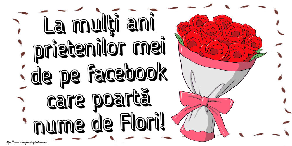 Florii La mulți ani prietenilor mei de pe facebook care poartă nume de Flori! ~ desen cu buchet de flori
