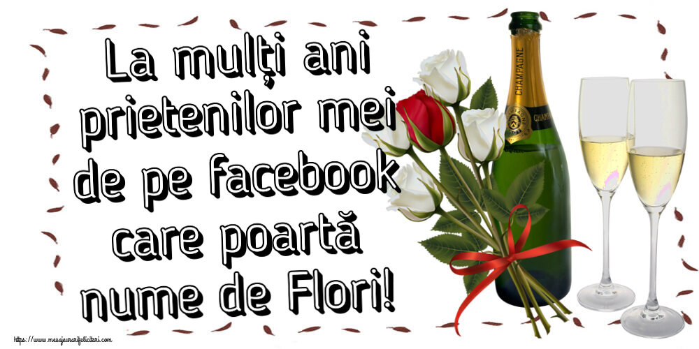 La mulți ani prietenilor mei de pe facebook care poartă nume de Flori! ~ 4 trandafiri albi și unul roșu