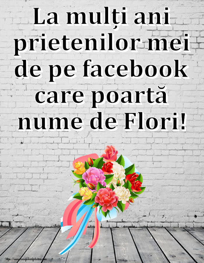 Felicitari de Florii - La mulți ani prietenilor mei de pe facebook care poartă nume de Flori! ~ buchet de flori multicolor - mesajeurarifelicitari.com