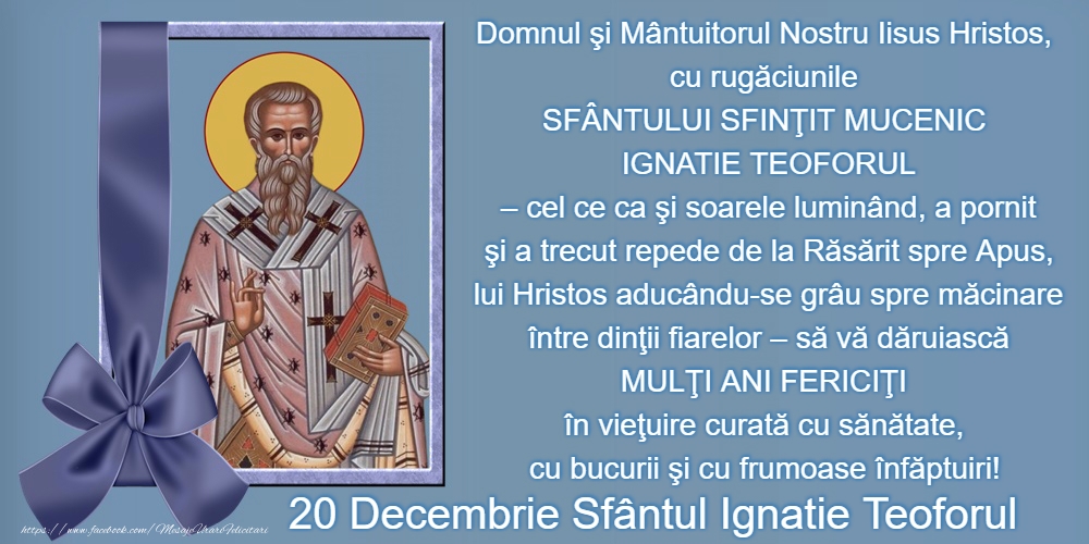 20 Decembrie - Sfântul Ignatie Teoforul