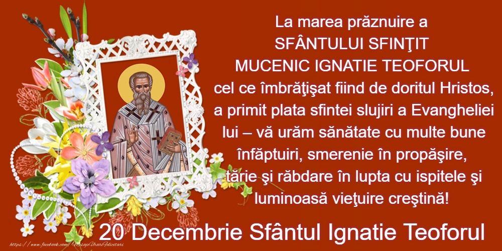 20 Decembrie - Sfântul Ignatie Teoforul