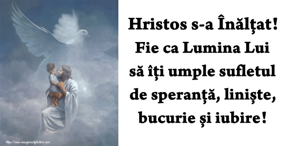 Hristos s-a Înălțat! Fie ca Lumina Lui să îți umple sufletul de speranță, liniște, bucurie și iubire!