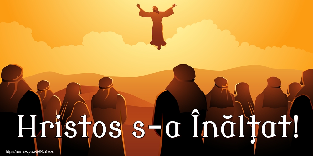 Imagini de Înălțarea Domnului - Hristos s-a Înălţat! - mesajeurarifelicitari.com