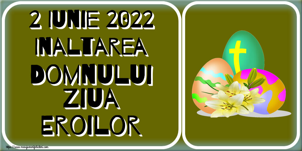 Înălțarea Domnului 2 Iunie 2022 Inaltarea Domnului Ziua Eroilor ~ ouă cu cruce