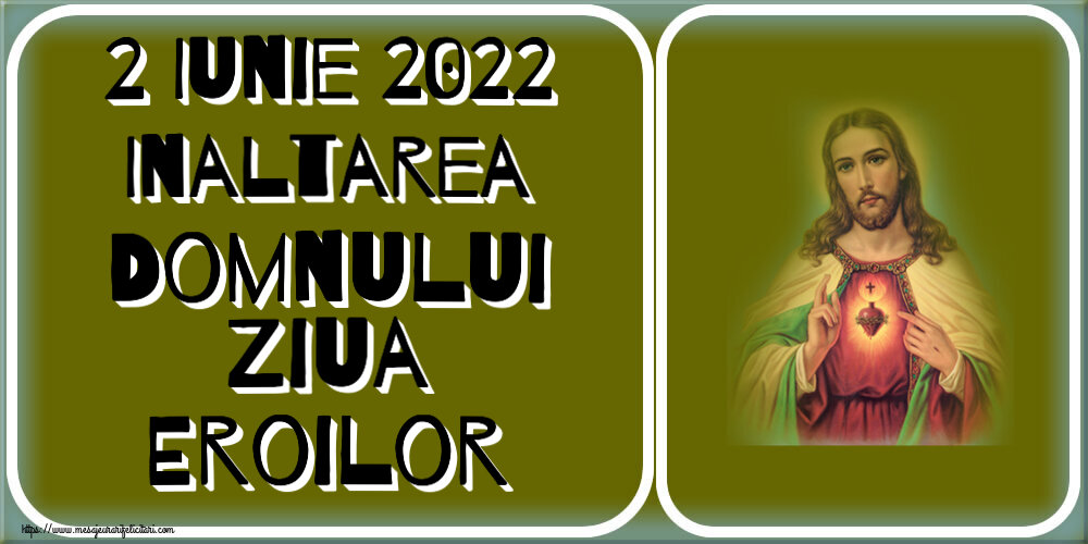 Descarca felicitarea - Imagini de Înălțarea Domnului - ✝️✝️✝️ 2 Iunie 2022 Inaltarea Domnului Ziua Eroilor - mesajeurarifelicitari.com