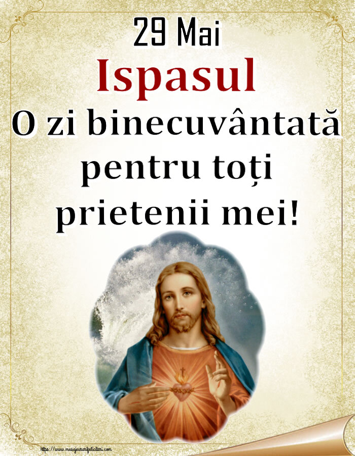29 Mai Ispasul O zi binecuvântată pentru toți prietenii mei!