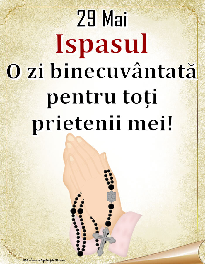 29 Mai Ispasul O zi binecuvântată pentru toți prietenii mei!