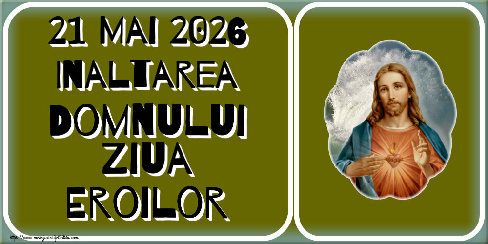 urari pt fini 21 Mai 2026 Inaltarea Domnului Ziua Eroilor