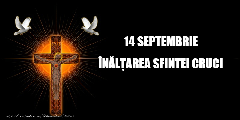 14 Septembrie - Înălțarea Sfintei Cruci