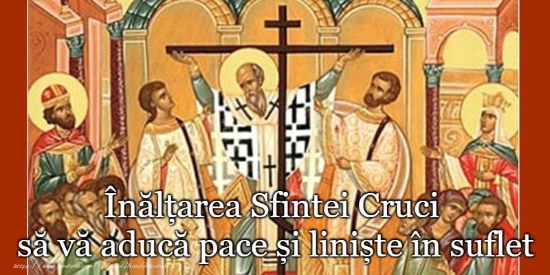 14 Septembrie - Înălțarea Sfintei Cruci