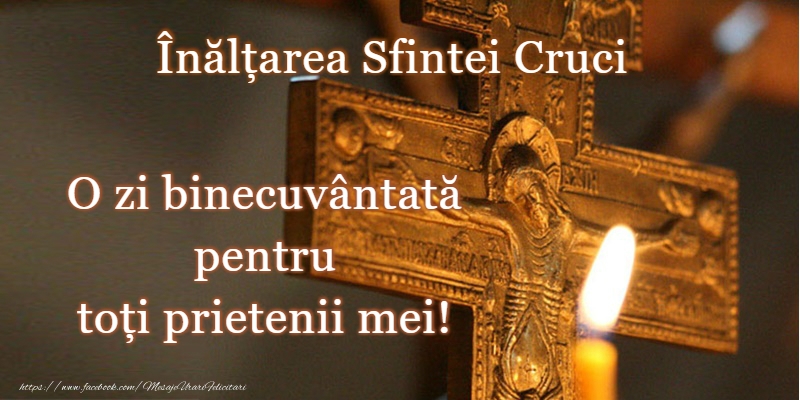 14 Septembrie - Înălțarea Sfintei Cruci