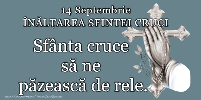 14 Septembrie - Înălțarea Sfintei Cruci