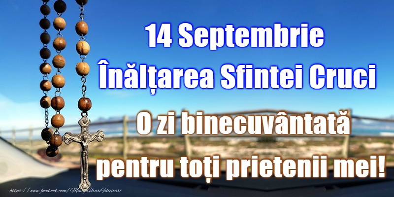 14 Septembrie - Înălțarea Sfintei Cruci