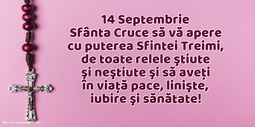 Inaltarea Sfintei Cruci 14 Septembrie Sfânta Cruce să vă apere cu puterea Sfintei Treimi