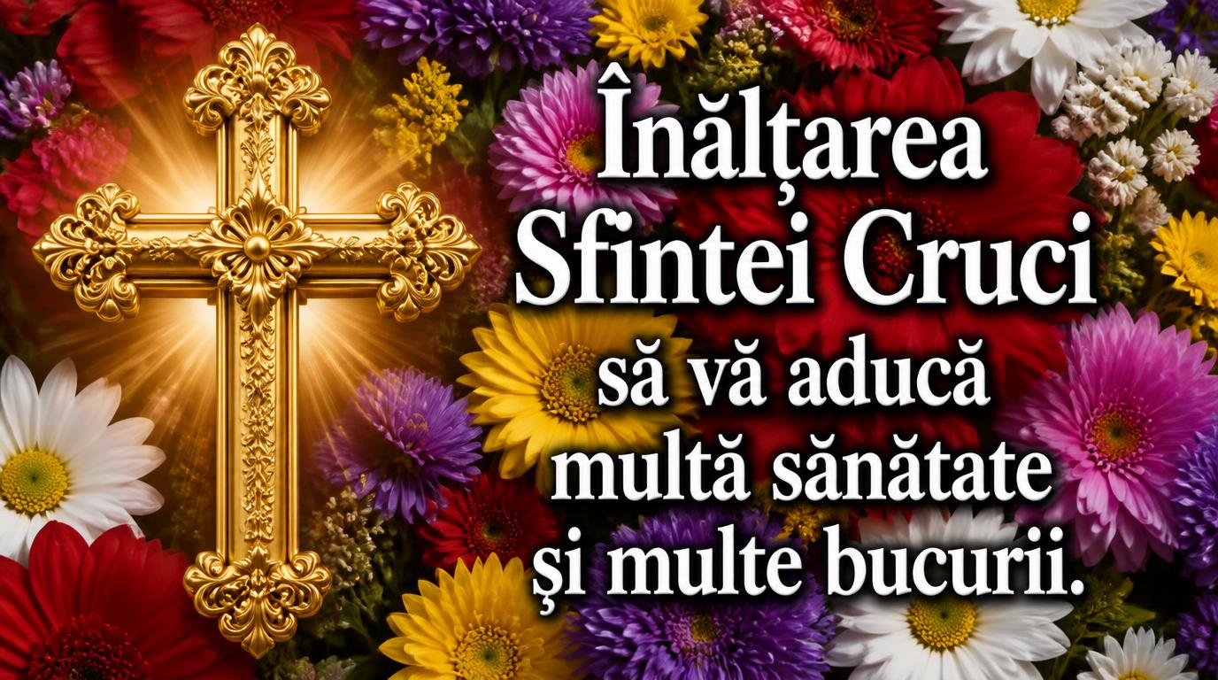 14 Septembrie - Înălțarea Sfintei Cruci