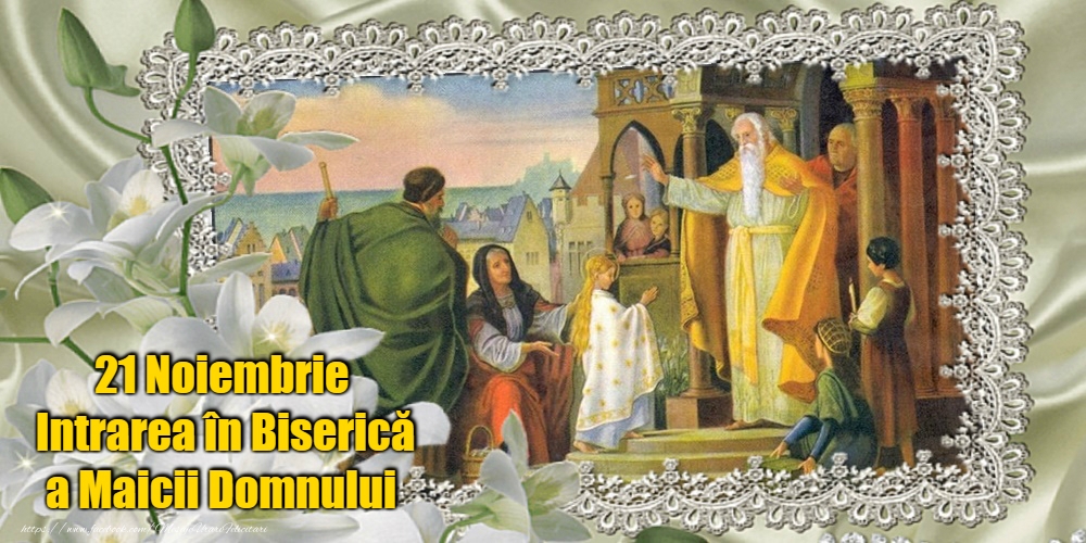 Felicitari de Intrarea Maicii Domnului în Biserică - Domnului Sfântă Marie, roagă-te pentru noi! - mesajeurarifelicitari.com