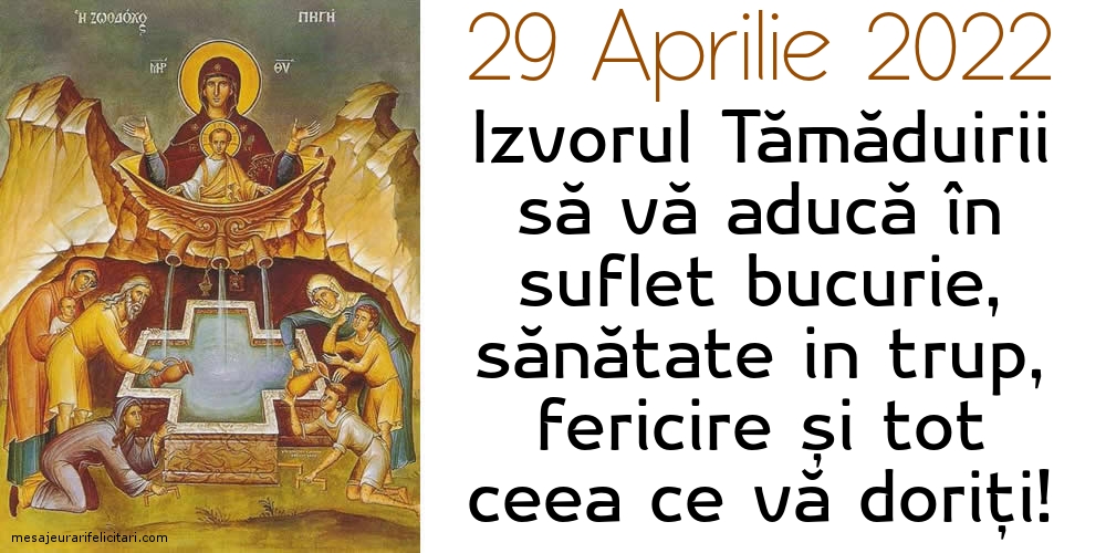 Izvorul Tămăduirii 29 Aprilie 2022 Izvorul Tămăduirii