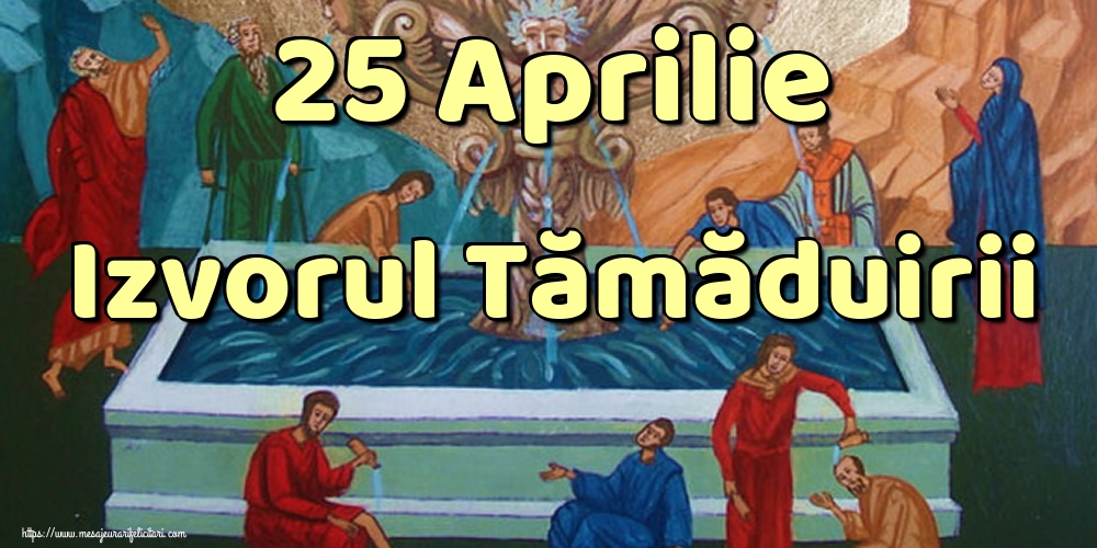 25 Aprilie Izvorul Tămăduirii