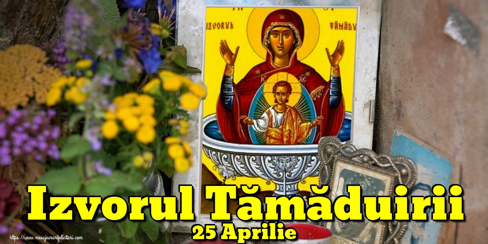 25 Aprilie Izvorul Tămăduirii