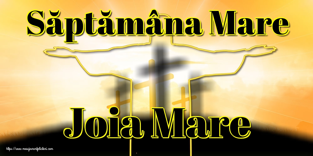 Imagini de Joia Mare - Săptămâna Mare Joia Mare - mesajeurarifelicitari.com