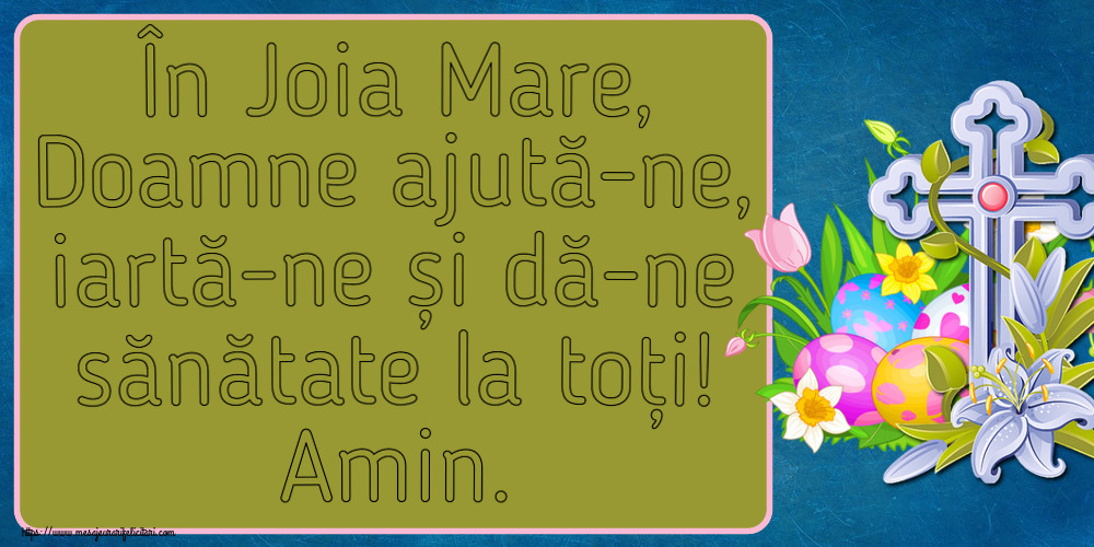 În Joia Mare, Doamne ajută-ne, iartă-ne și dă-ne sănătate la toți! Amin. ~ aranjament cu ouă, flori și cruce