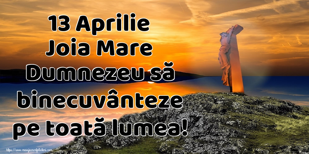 Imagini de Joia Mare - 13 Aprilie Joia Mare Dumnezeu să binecuvânteze pe toată lumea! - mesajeurarifelicitari.com