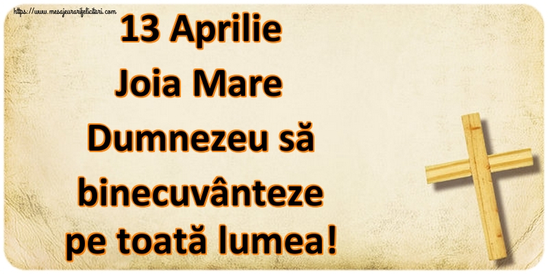 Imagini de Joia Mare - 13 Aprilie Joia Mare Dumnezeu să binecuvânteze pe toată lumea! - mesajeurarifelicitari.com