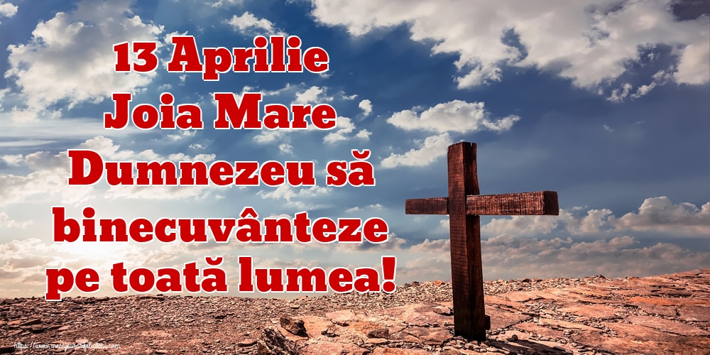 Imagini de Joia Mare - 13 Aprilie Joia Mare Dumnezeu să binecuvânteze pe toată lumea! - mesajeurarifelicitari.com