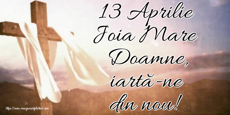 Imagini de Joia Mare - 13 Aprilie Joia Mare Doamne, iartă-ne din nou! - mesajeurarifelicitari.com