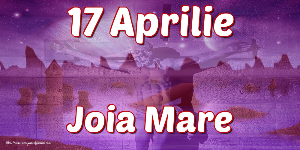 17 Aprilie Joia Mare