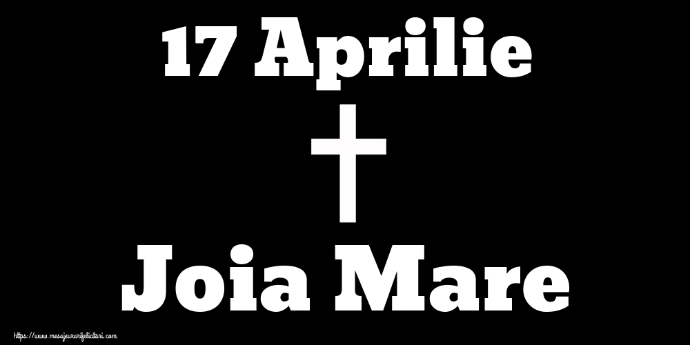 Joia Mare 17 Aprilie Joia Mare