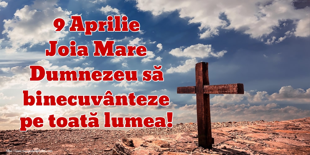 Imagini de Joia Mare - 9 Aprilie Joia Mare Dumnezeu să binecuvânteze pe toată lumea! - mesajeurarifelicitari.com
