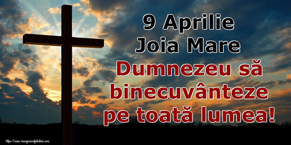 Imagini de Joia Mare - 9 Aprilie Joia Mare Dumnezeu să binecuvânteze pe toată lumea! - mesajeurarifelicitari.com