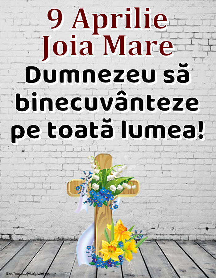 9 Aprilie Joia Mare Dumnezeu să binecuvânteze pe toată lumea!