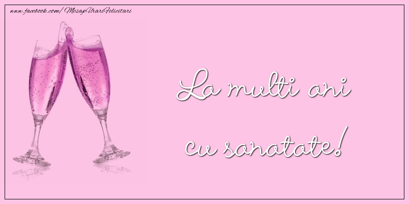 Felicitari de la multi ani - La multi ani - mesajeurarifelicitari.com