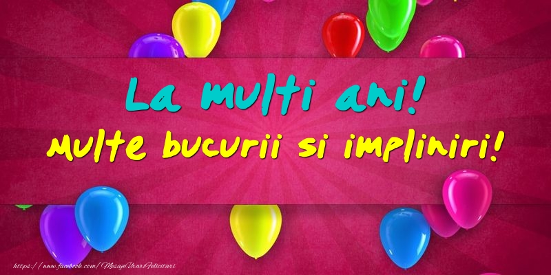 Felicitari de la multi ani - La multi ani! Multe bucurii si impliniri! - mesajeurarifelicitari.com