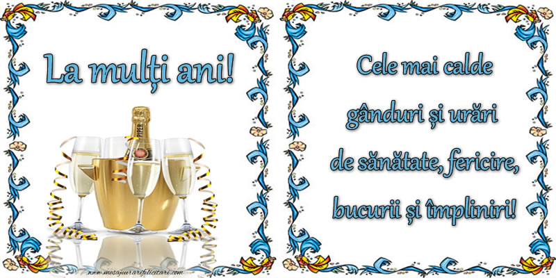 La multi ani La mulți ani! Cele mai calde gânduri și urări de sănătate, fericire, bucurii și impliniri!
