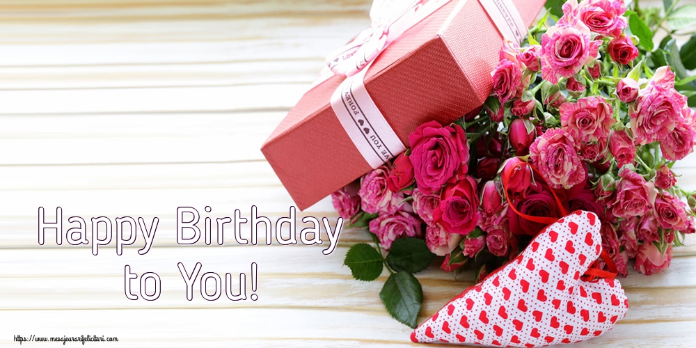 Felicitari de la multi ani - Happy Birthday to You! - mesajeurarifelicitari.com
