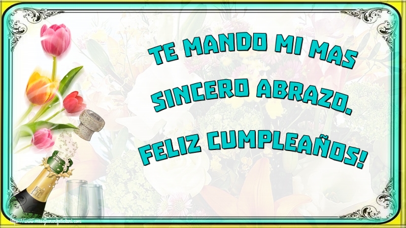 La multi ani Te mando mi mas sincero abrazo. Feliz Cumpleaños!