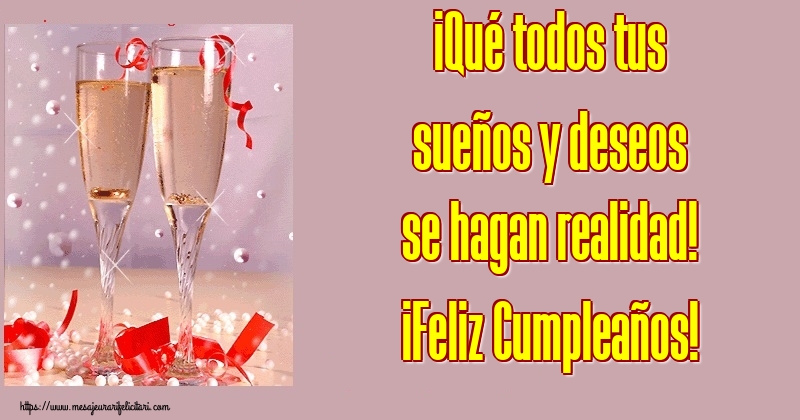 Felicitari de la multi ani in Spaniola - ¡Qué todos tus sueños y deseos se hagan realidad! ¡Feliz Cumpleaños!