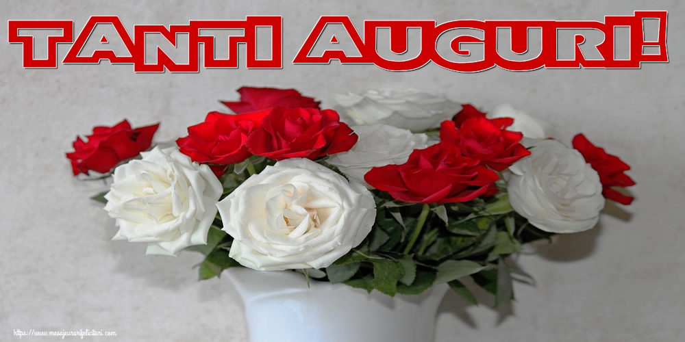 Felicitari de la multi ani - Tanti Auguri! - mesajeurarifelicitari.com