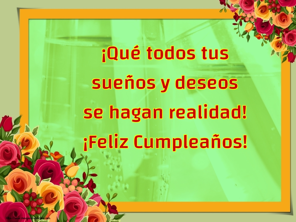 Felicitari de la multi ani - ¡Qué todos tus sueños y deseos se hagan realidad! ¡Feliz Cumpleaños! - mesajeurarifelicitari.com