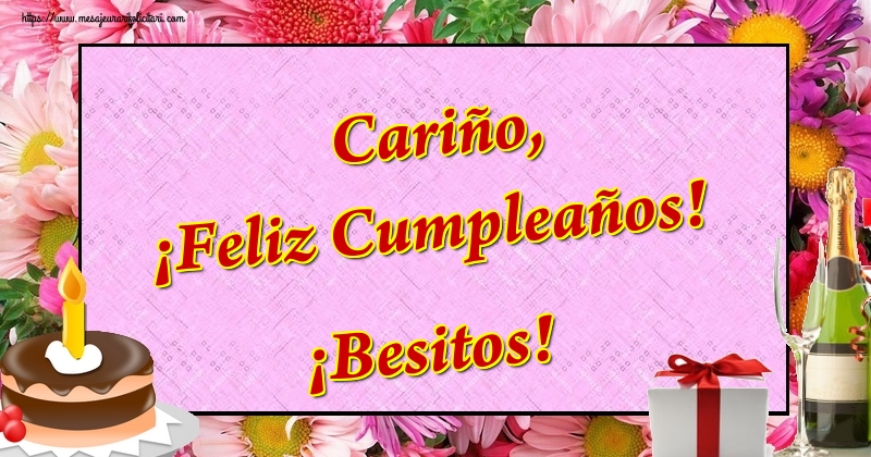Felicitari de la multi ani - Cariño, ¡Feliz Cumpleaños! ¡Besitos! - mesajeurarifelicitari.com