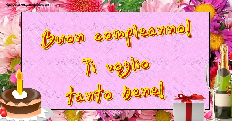 Felicitari de la multi ani in Italiana - Buon compleanno! Ti voglio tanto bene!