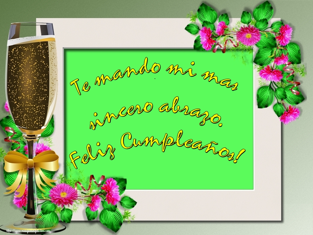 Felicitari de la multi ani in Spaniola - Te mando mi mas sincero abrazo. Feliz Cumpleaños!