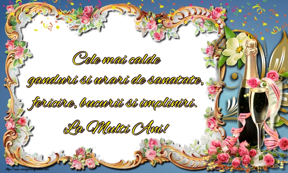 Felicitari de la multi ani - Cele mai calde ganduri si urari de sanatate, fericire, bucurii si impliniri. La Multi Ani! - mesajeurarifelicitari.com