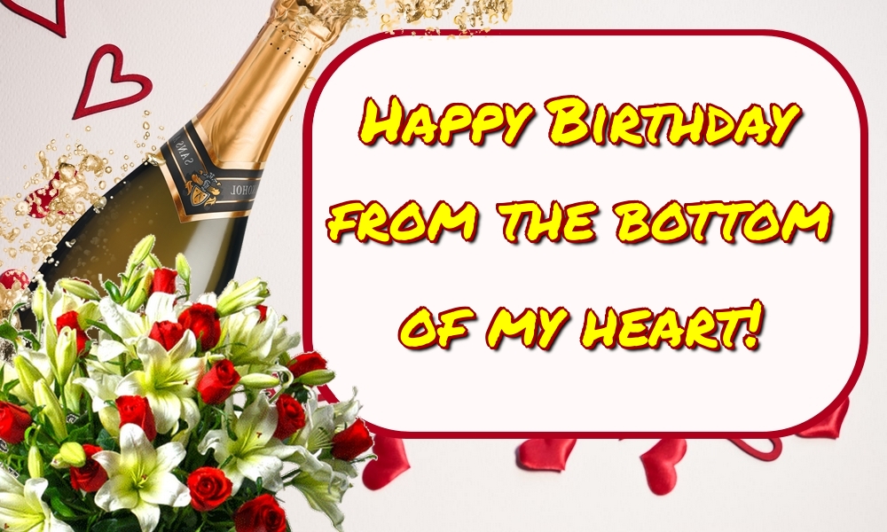 Felicitari de la multi ani - Happy Birthday from the bottom of my heart! - mesajeurarifelicitari.com