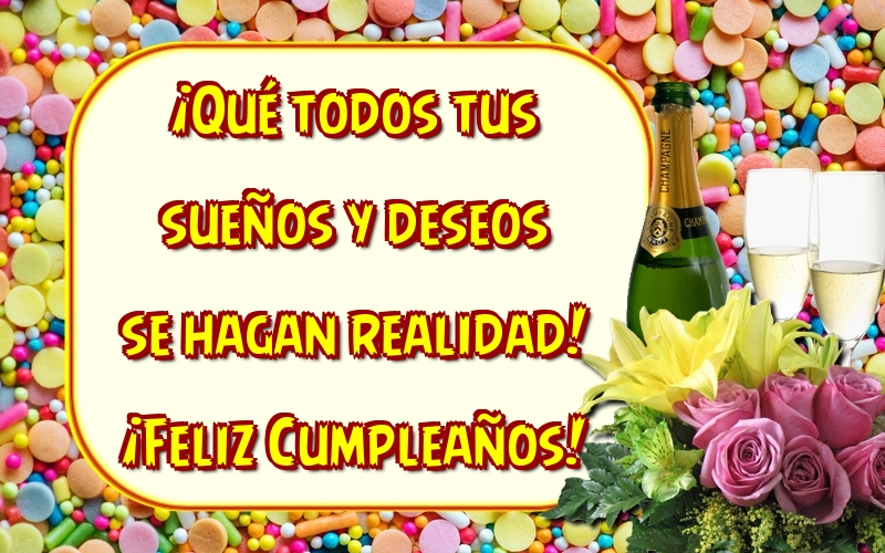 Felicitari de la multi ani - ¡Qué todos tus sueños y deseos se hagan realidad! ¡Feliz Cumpleaños! - mesajeurarifelicitari.com