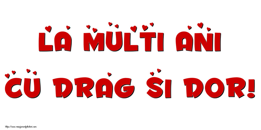 Felicitari de la multi ani - La multi ani, cu drag si dor! - mesajeurarifelicitari.com