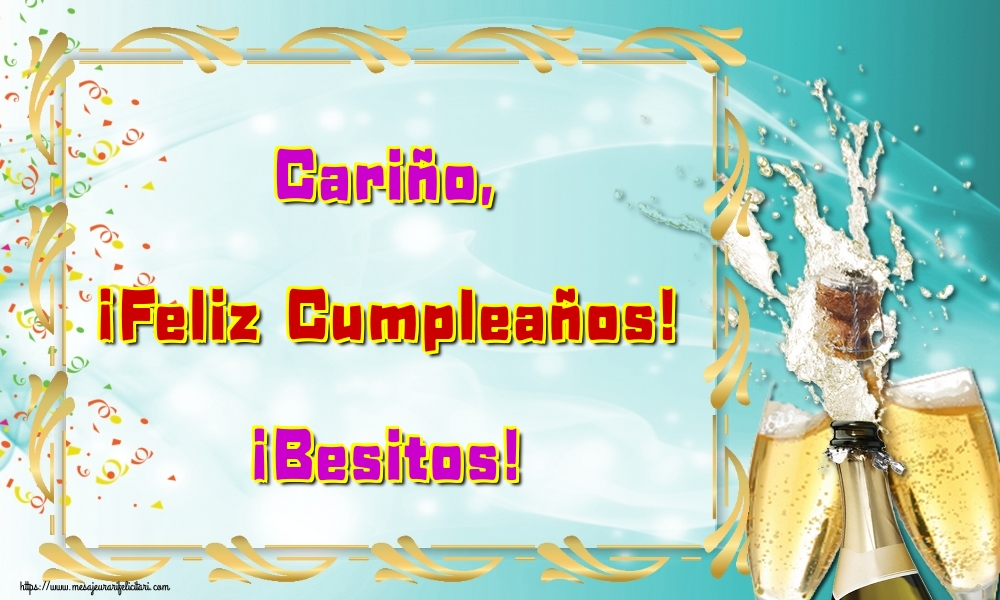 Felicitari de la multi ani in Spaniola - Cariño, ¡Feliz Cumpleaños! ¡Besitos!